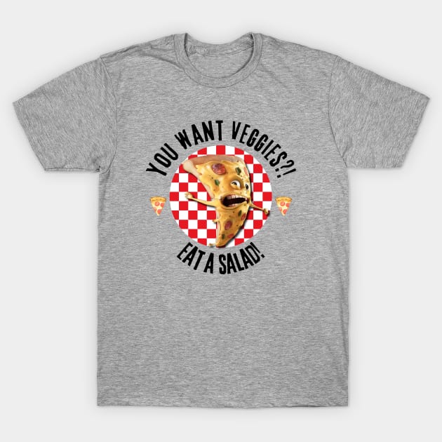 You Want Veggies? Eat A Salad! T-Shirt by ZombieTeesEtc